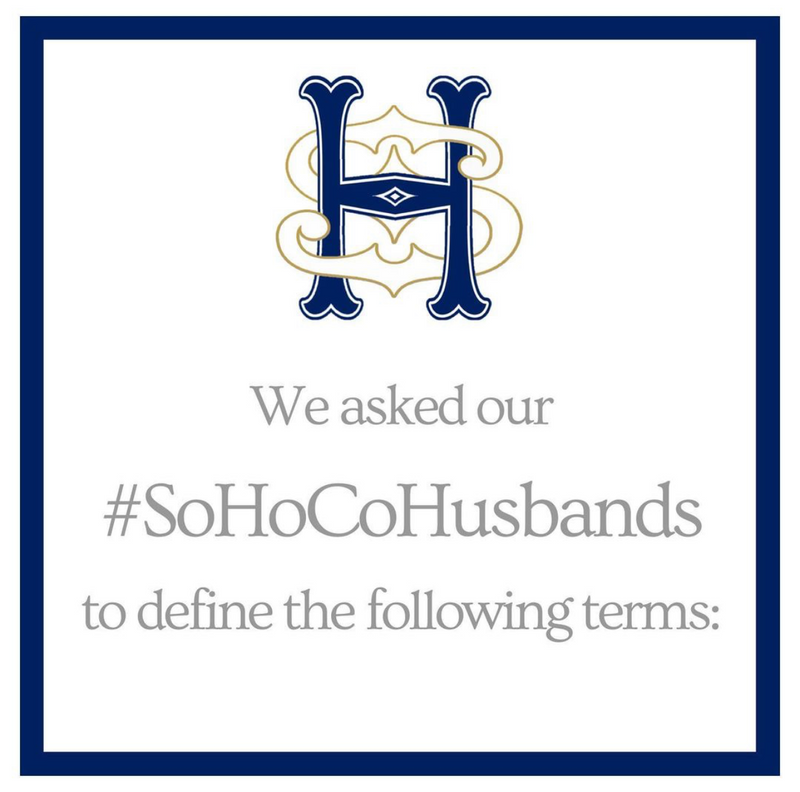 We Asked Our #SoHoCoHusbands To Define: